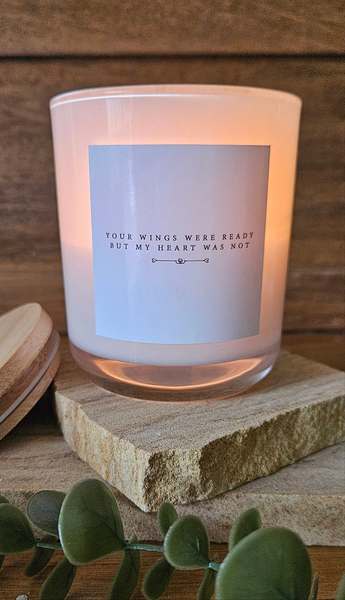 Memorial Style Soy Candle - Your wings were ready, but my heart was not